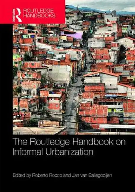 The Routledge Handbook on Informal Urbanization by Roberto Rocco