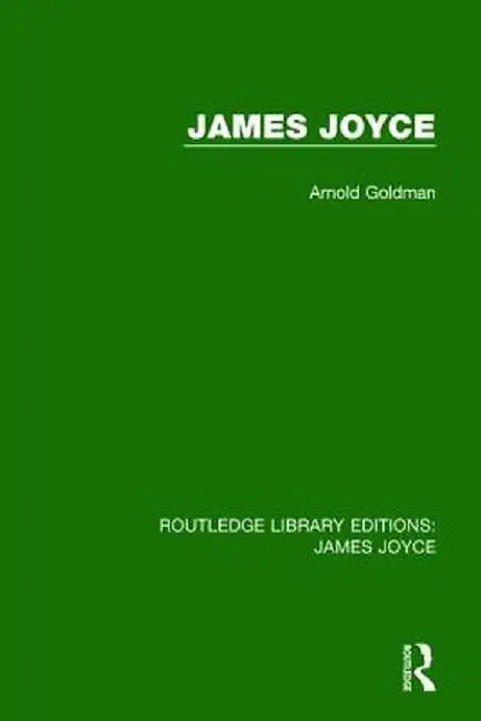 James Joyce by Arnold Goldman