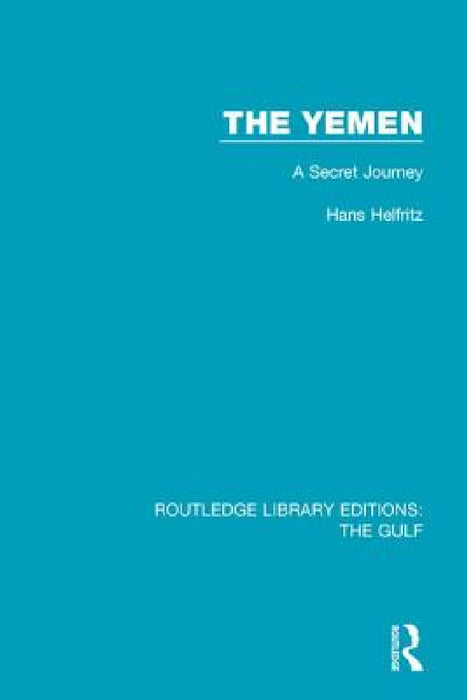 The Yemen: A Secret Journey by Hans Helfritz