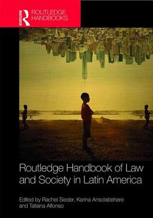 Routledge Handbook of Law and Society in Latin America by Sieder Rachel