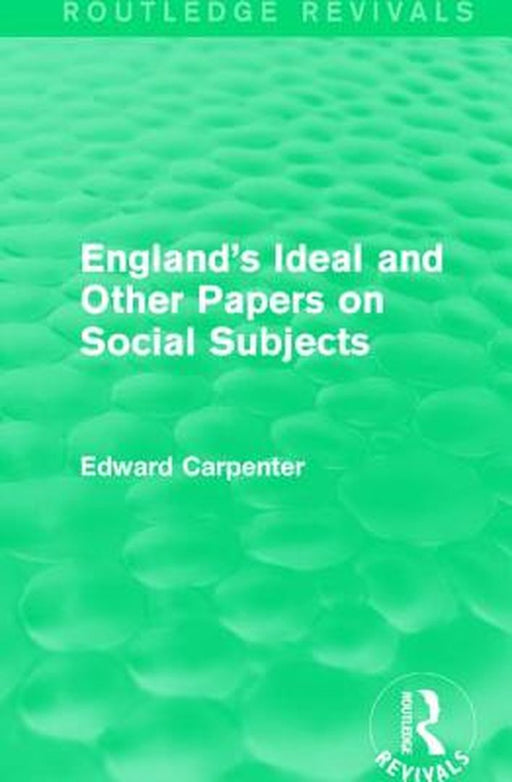 England's Ideal and Other Papers on Social Subjects by Edward Carpenter