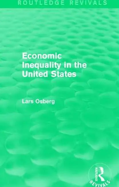 Economic Inequality in the United States by Lars Osberg