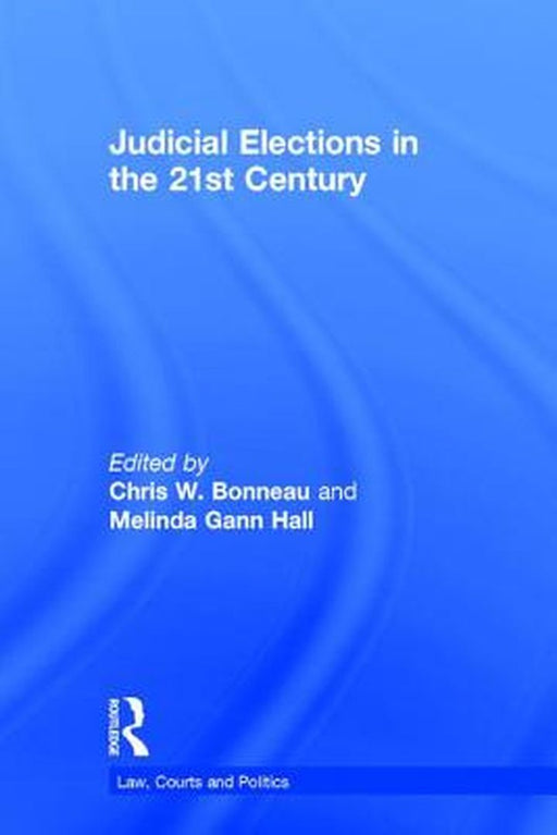 Judicial Elections in the 21st Century by Chris W. Bonneau
