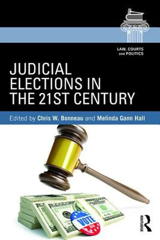 Judicial Elections in the 21st Century by Melinda Gann Hall