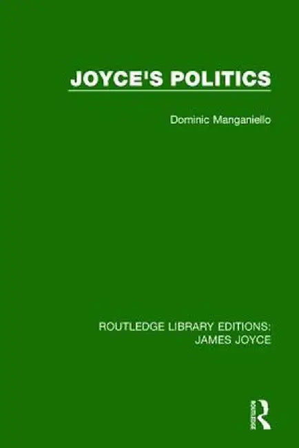 Joyce's Politics by Dominic Manganiello