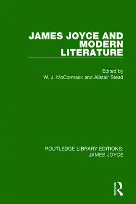 James Joyce and Modern Literature by W. J. McCormack