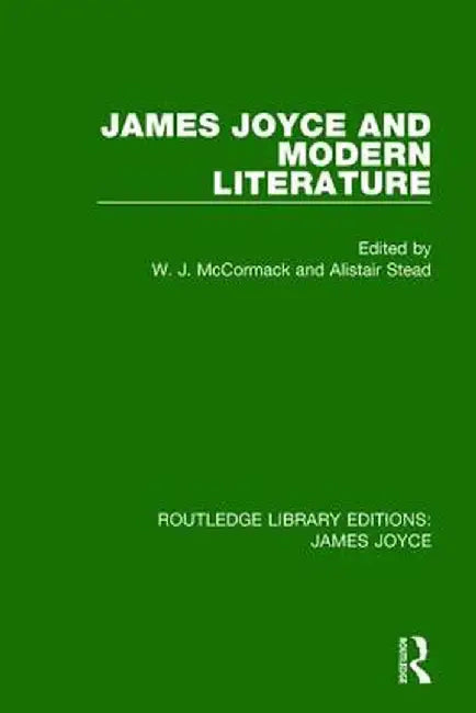 James Joyce and Modern Literature by W. J. McCormack