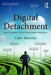 Digital Detachment: How Computer Culture Undermines Democracy by Chet A Bowers