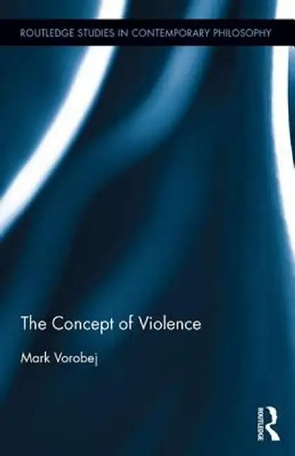 The Concept of Violence by Mark Vorobej