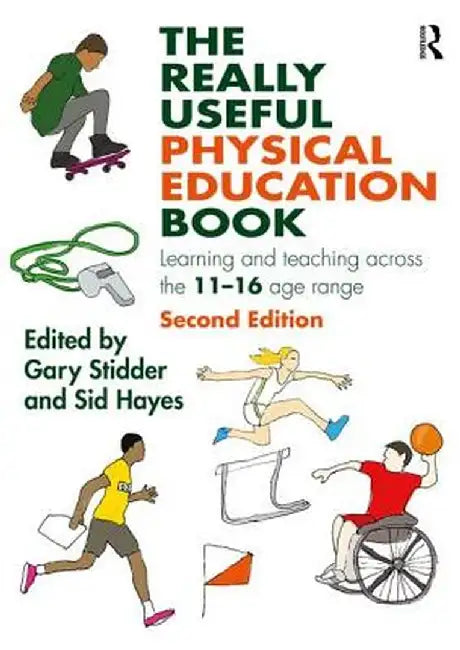 The Really Useful Physical Education Book: Learning and teaching across the 11-16 age range by Gary Stidder