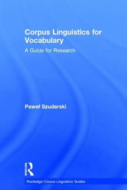 Corpus Linguistics for Vocabulary: A Guide for Research by Pawel Szudarski