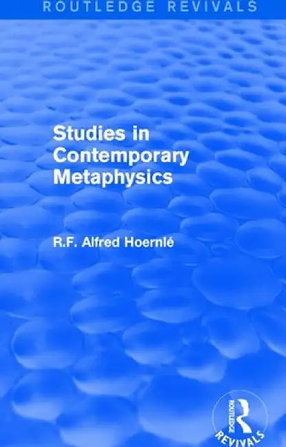 Studies in Contemporary Metaphysics by R.F. Alfred Hoernlé