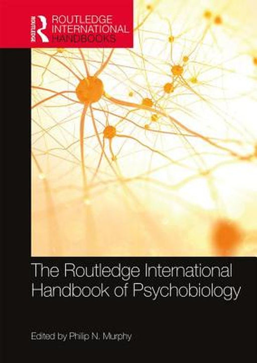 The Routledge International Handbook of Psychobiology by Murphy Philip N.