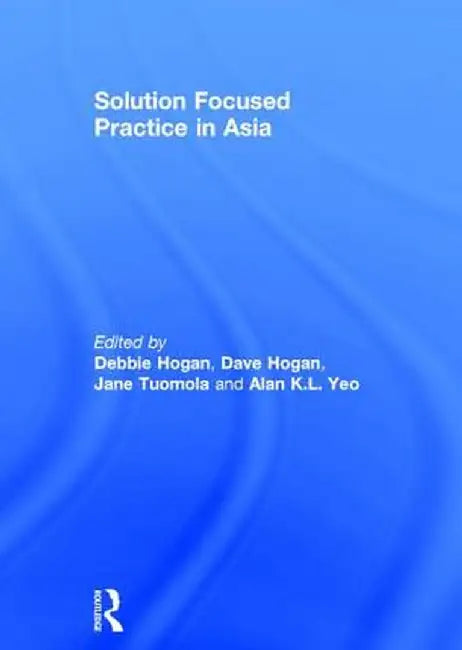 Solution Focused Practice in Asia by Debbie Hogan