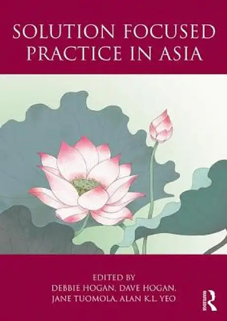 Solution Focused Practice in Asia by Debbie Hogan