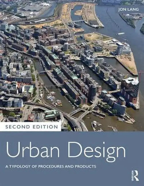 Urban Design: A Typology of Procedures and Products by Jon Lang