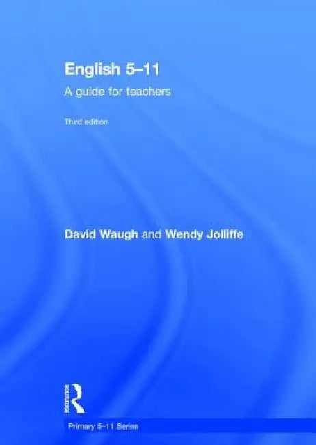 English 5-11: A Guide for Teachers by David Waugh