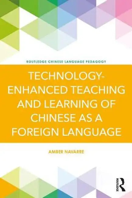Technology-Enhanced Teaching and Learning of Chinese as a Foreign Language by Navarre