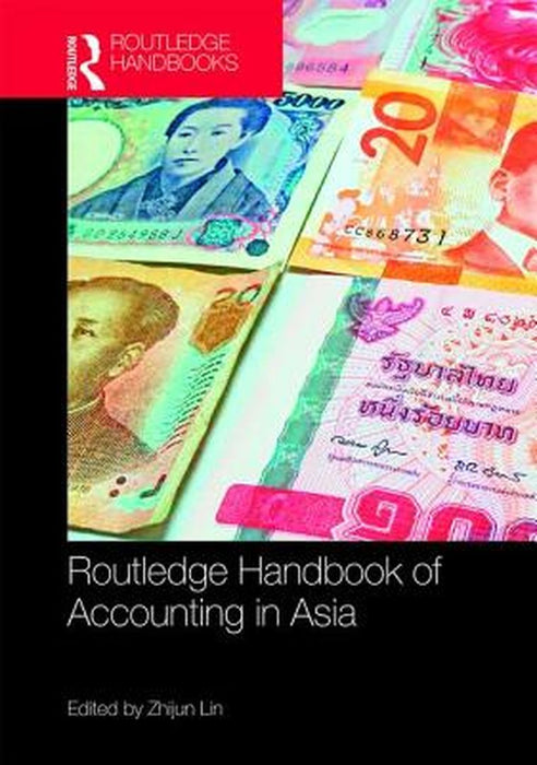 The Routledge Handbook of Accounting in Asia by Zhijun Lin
