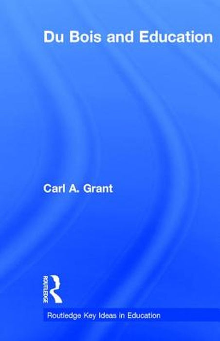 Du Bois and Education by Carl A. Grant