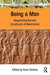 Being a Man: Negotiating Ancient Constructs of Masculinity by Ilona Zsolnay
