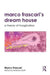 Marco Frascari's Dream House: A Theory of Imagination by Marco Frascari