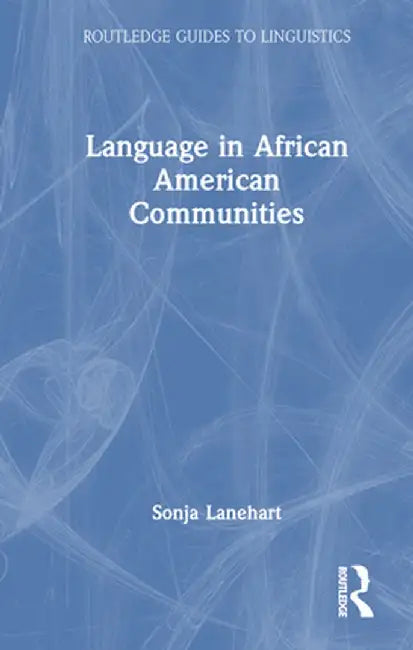 Language in African American Communities by Sonja Lanehart