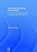 Teaching Sociology Successfully: A Practical Guide to Planning and Delivering Outstanding Lessons by Andrew Jones