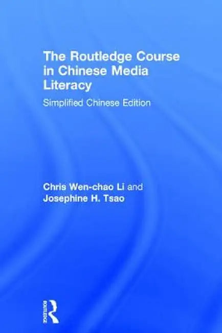 The Routledge Course in Chinese Media Literacy by Chris Wen-chao Li