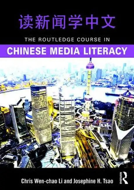 The Routledge Course in Chinese Media Literacy by Chris Wen-chao Li