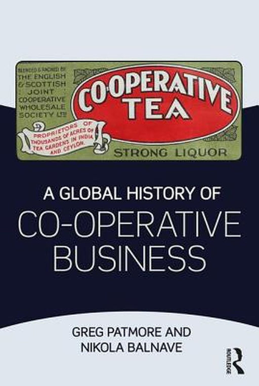 A Global History of Co-operative Business by Patmore