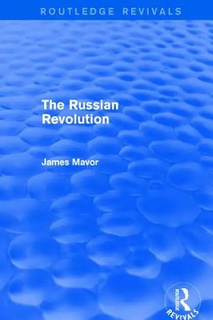 The Russian Revolution by James Mavor