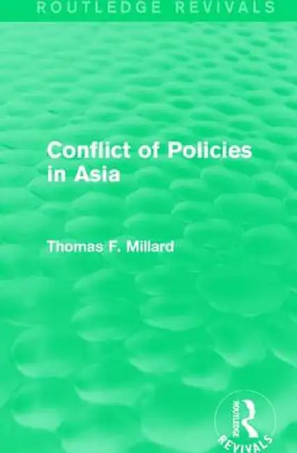 Conflict of Policies in Asia by Thomas F. Millard