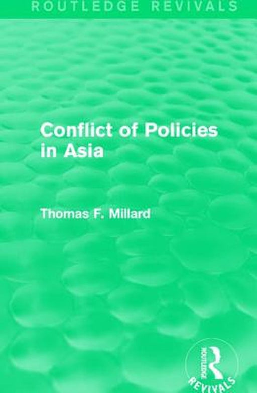 Conflict of Policies in Asia by Thomas F. Millard