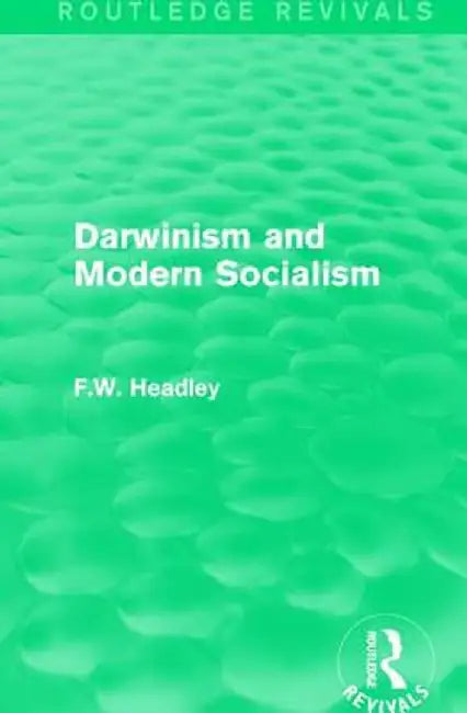 Darwinism and Modern Socialism by F.W. Headley
