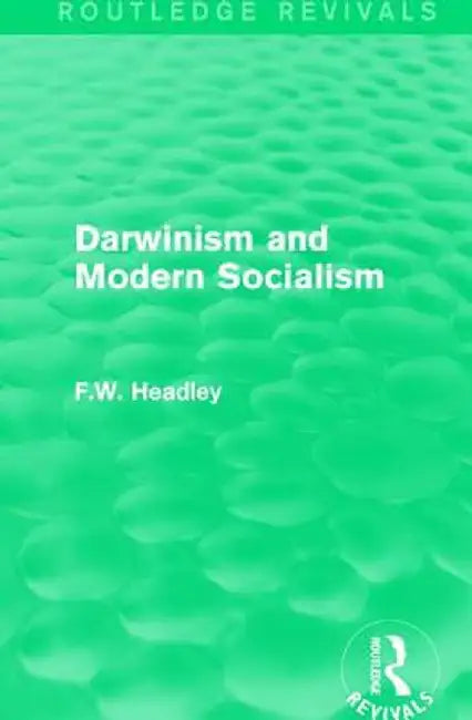 Darwinism and Modern Socialism by F.W. Headley