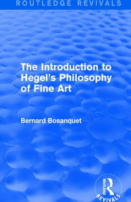 The Introduction to Hegel's Philosophy of Fine Art by Bernard Bosanquet