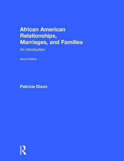 African American Relationships, Marriages, and Families: An Introduction by Patricia Dixon