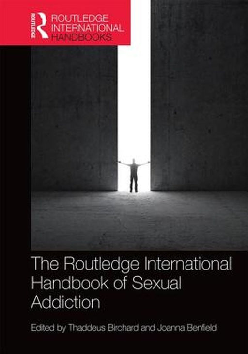Routledge International Handbook of Sexual Addiction by Joanna Benfield