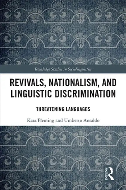 Revivals, Nationalism, and Linguistic Discrimination: Threatening Languages by Kara Fleming