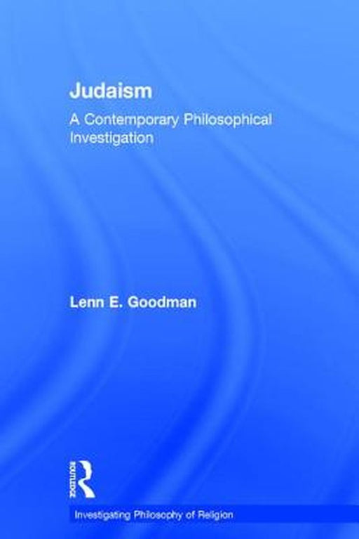 Judaism: A Contemporary Philosophical Investigation by Lenn E. Goodman