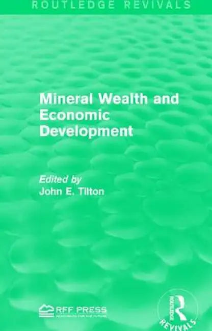 Mineral Wealth and Economic Development by John E. Tilton