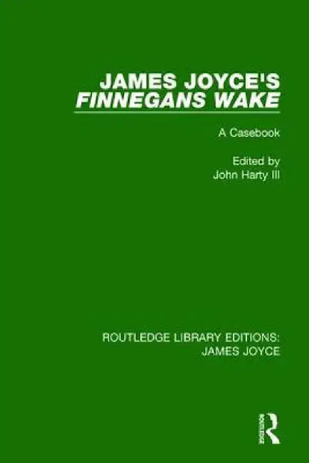 James Joyce's Finnegans Wake: A Casebook by John Harty III