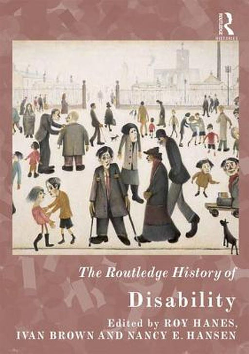 The Routledge History of Disability by Ivan Brown, Nancy E. Hansen