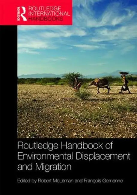 Routledge Handbook of Environmental Displacement and Migration by McLeman Robert
