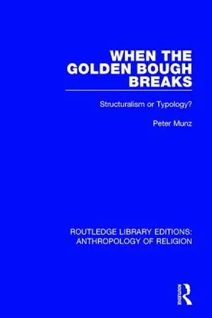 When the Golden Bough Breaks: Structuralism or Typology? by Peter Munz