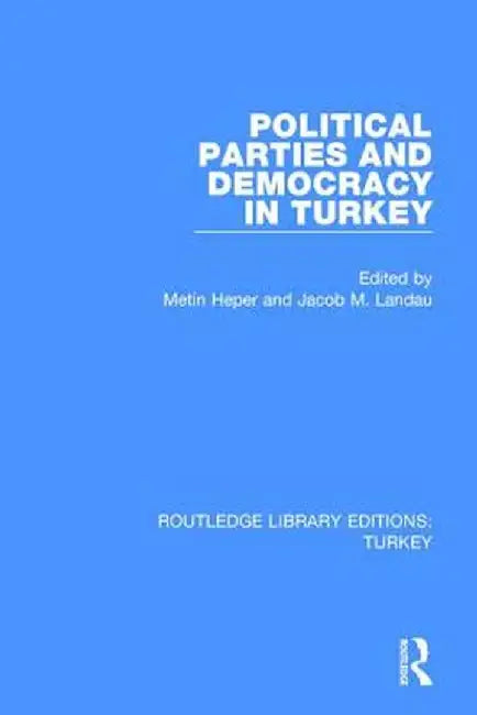 Political Parties and Democracy in Turkey by Jacob M. Landau