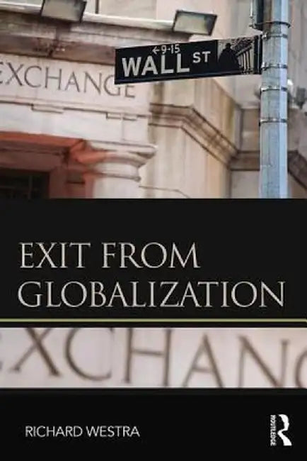 Exit from Globalization by Richard Westra