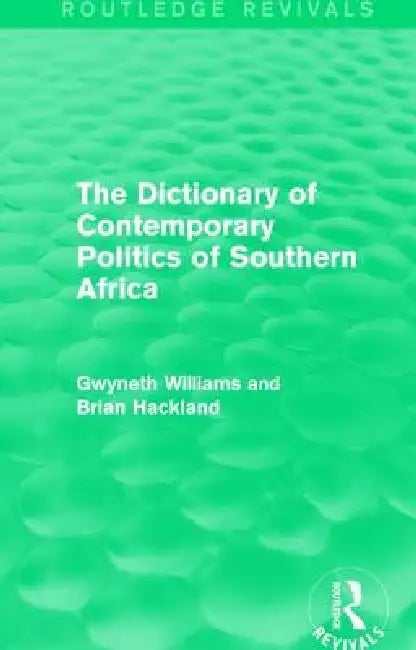 The Dictionary of Contemporary Politics of Southern Africa by Gwyneth Williams