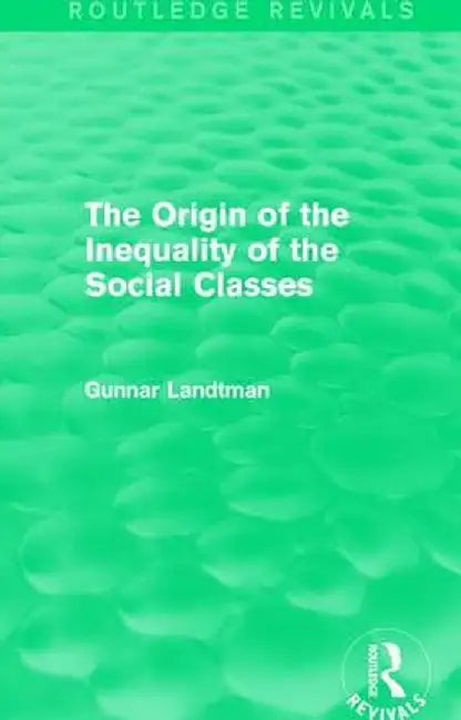 The Origin of the Inequality of the Social Classes by Gunnar Landtman